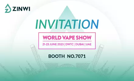 Invitation: Visit Zinwi On Dubai World Vape Show At Booth NO.7071