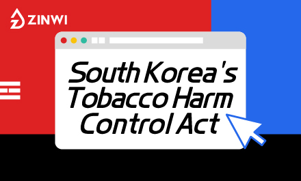 Effective as of November 1, 2025! Zinwi Bio Helps You In-depth Interpret South Korea's Tobacco Harm Control Act
