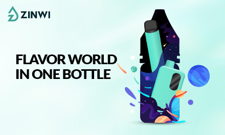 Flavor World In One Bottle | When ZINWI E-liquid Meets Your Device, Flavor Thrives.