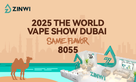 Zinwi Dubai Exhibition Preview: Unlock 8 Flavors of 「SAME FLAVOR」On-Site, What You See Is What You Get!